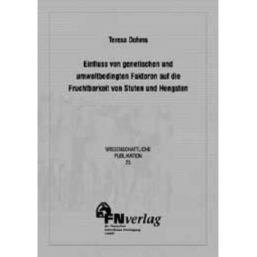 Teresa Dohms - Einfluss von genetischen und umweltbedingten Faktoren auf die Fruchtbarkeit von Stuten und Hengsten