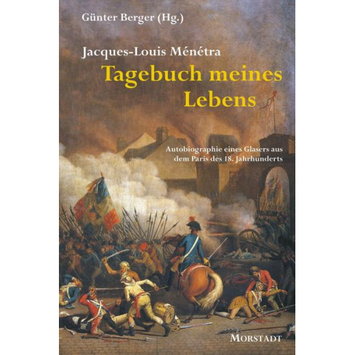 Jacques-Louis Ménétra - Tagebuch meines Lebens