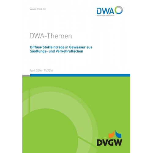 Abwasser und Abfall e.V. DWA Deutsche Vereinigung für Wasserwirtschaft - Diffuse Stoffeinträge in Gewässer aus Siedlungs- und Verkehrsflächen