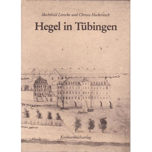 Christa Hackenesch & Mechthild Lemcke - Hegel in Tübingen