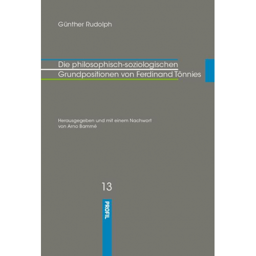 Günther Rudolph - Die philosophisch-soziologischen Grundpositionen von Ferdinand Tönnies