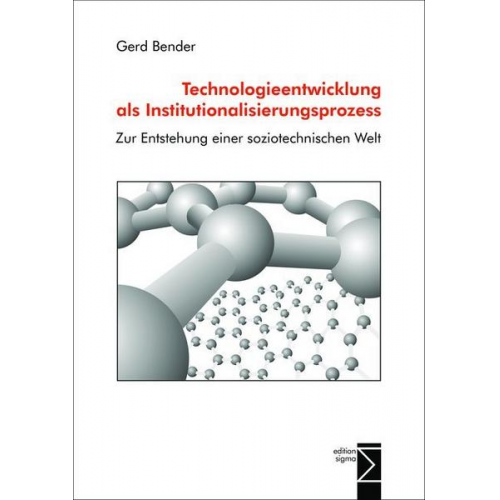 Gerd Bender - Technologieentwicklung als Institutionalisierungsprozess