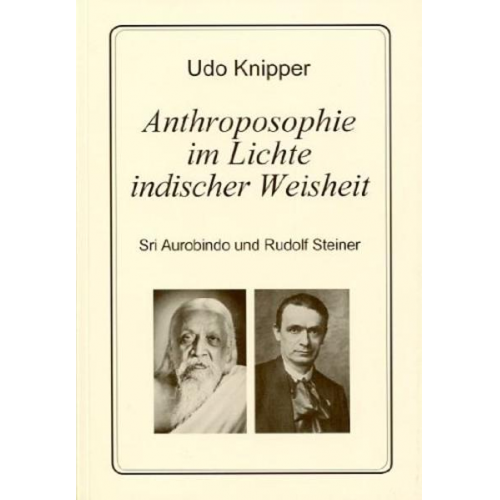 Udo Knipper - Anthroposophie im Lichte indischer Weisheit