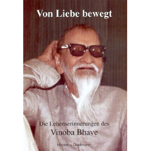 Vinoba Bhave - Von Liebe bewegt