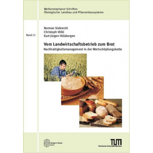 Norman Siebrecht & Christoph Völkl & Kurt-Jürgen Hülsbergen - Vom Landwirtschaftsbetrieb zum Brot