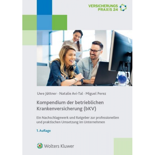 Uwe Jüttner & Natalie Avi-Tal & Miguel Perez - Kompendium der betrieblichen Krankenversicherung (bKV)
