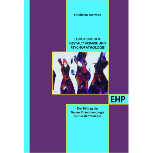 Friedhelm Matthies - Leib- und Situationsorientierte Gestalttherapie und Psychopathologietierte Gestalttherapie und Psychopathologie