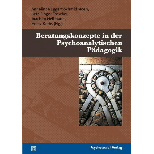 Annelinde Eggert-Schmid Noerr & Urte Finger-Trescher & Joachim Heilmann & Urte Finger-Trescher - Beratungskonzepte in der Psychoanalytischen Pädagogik