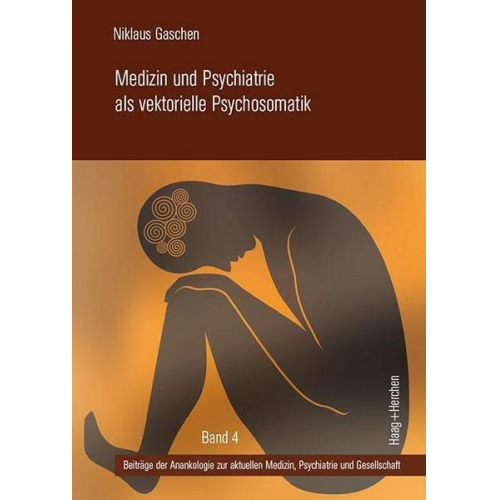 Niklaus Gaschen - Medizin und Psychiatrie als vektorielle Psychosomatik