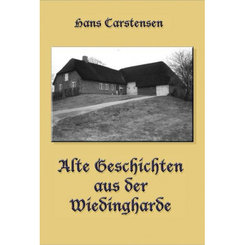 Hans Carstensen - Alte Geschichten aus der Wiedingharde