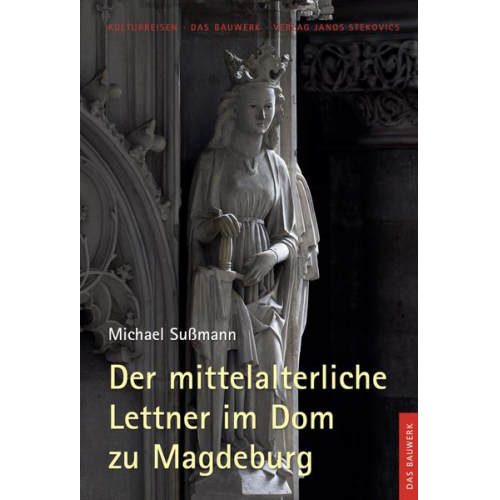 Michael Sussmann & Claudia Böttcher & Thomas Groll - Der mittelalterliche Lettner im Dom zu Magdeburg