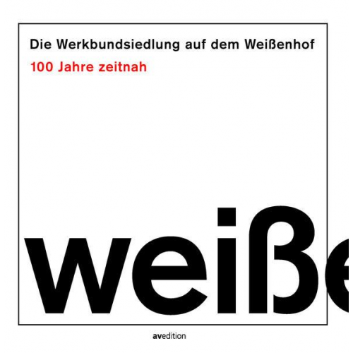 Jörg J. Berchtold & Thomas Ferwagner & Siegfried Gass - Die Werkbundsiedlung auf dem Weißenhof – 100 Jahre zeitnah