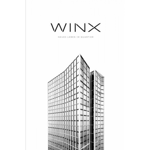 Falk Jaeger & Pascal Hess & Winx GmbH & Co. Immobilien KG - WINX. Neues Leben im Quartier