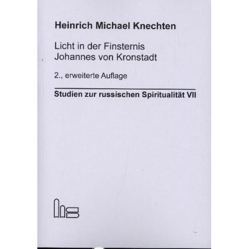 Heinrich Michael Knechten - Licht in der Finsternis - Johannes von Kronstadt.