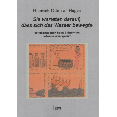 Heinrich-Otto Hagen - Sie warteten darauf, dass sich das Wasser bewegte.