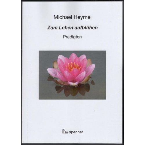 Michael Heymel - Zum Leben aufblühen.