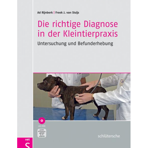 Ad Rijnberk & Freek J. van Sluijs - Die richtige Diagnose in der Kleintierpraxis