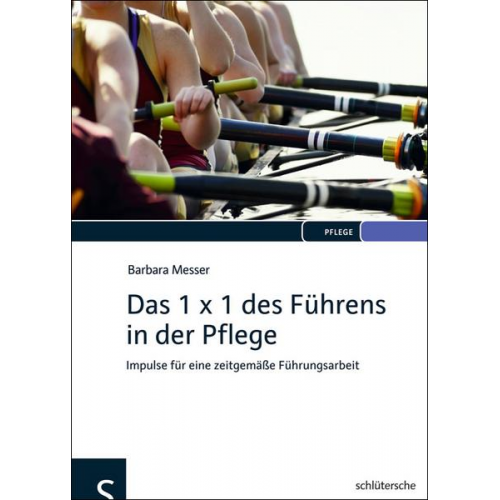 Barbara Messer - Das 1 x 1 des Führens in der Pflege