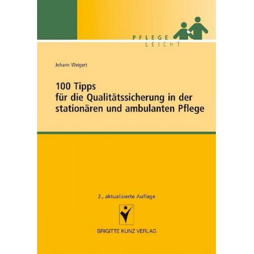 Johann Weigert - 100 Tipps für die Qualitätssicherung in der stationären und ambulanten Pflege