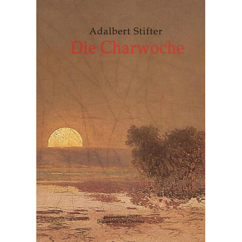 Adalbert Stifter - Die Charwoche