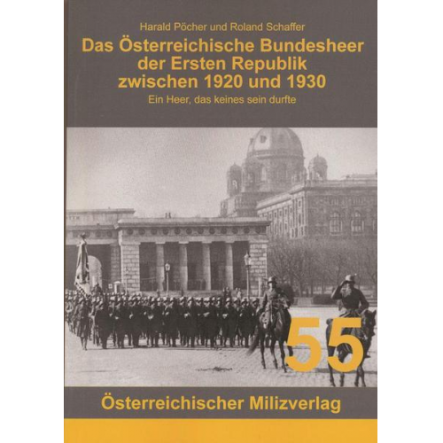 Harald Pöcher & Schaffer Roland - Das Österreichische Bundesheer der Ersten Republik zwischen 1920 und 1930