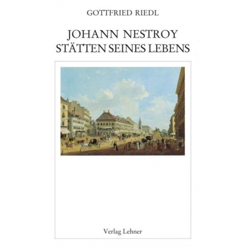 Gottfried Riedl - Raimundalmanach / Johann Nestroy: Stätten seines Lebens