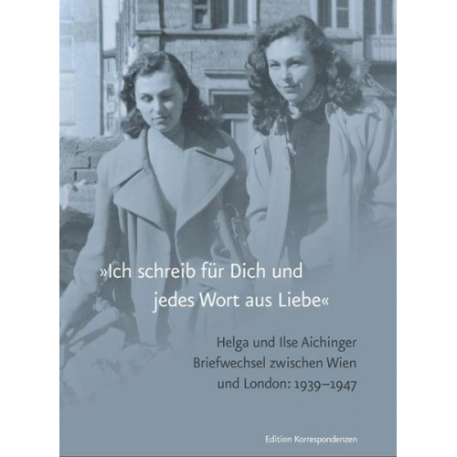 Ilse Aichinger & Helga Aichinger & Helga Michie - »Ich schreib für Dich und jedes Wort aus Liebe«