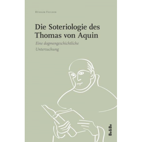 Rüdiger Feulner - Die Soteriologie des Thomas von Aquin