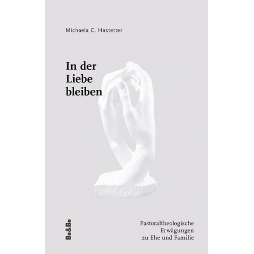 Michaela C. Hastetter - In der Liebe bleiben