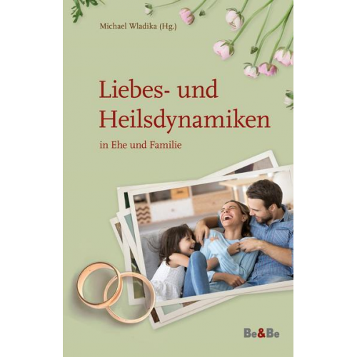 Liebes- und Heilsdynamiken in Ehe und Familie