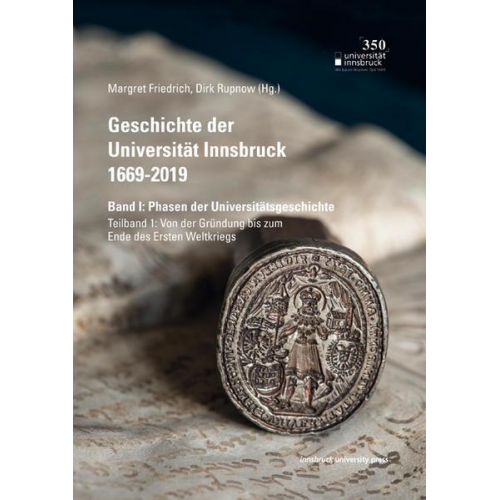 Geschichte der Universität Innsbruck 1669-2019 Band I: Phasen der Universitätsgeschichte