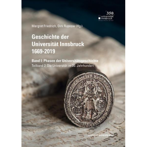 Geschichte der Universität Innsbruck 1669-2019 Band I: Phasen der Universitätsgeschichte