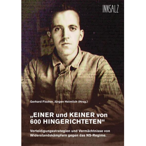 Gerhard Fischer - „einer und Keiner von 600 Hingerichteten“