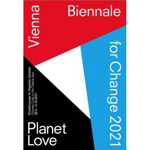 Bettina Leidl & Gerald Bast & Angelika Fitz & Gerhard Hirczi & Ibrahim Mahama - Vienna Biennale For Change 2021: Planet Love. Klim