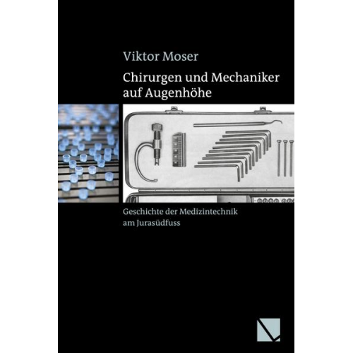 Viktor Moser - Chirurgen und Mechaniker auf Augenhöhe