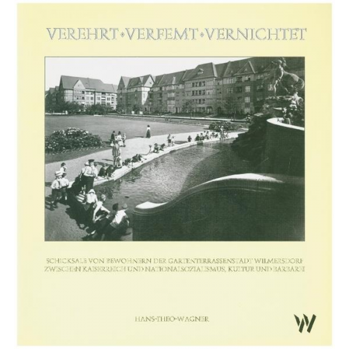 Hans-Theo Wagner - Verehrt – Verfemt – Vernichtet