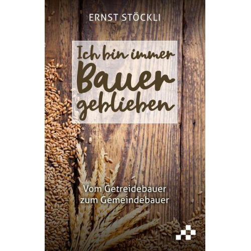 Ernst Stöckli - Ich bin immer Bauer geblieben