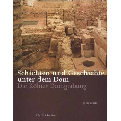 Georg Hauser - Schichten und Geschichte unter dem Dom