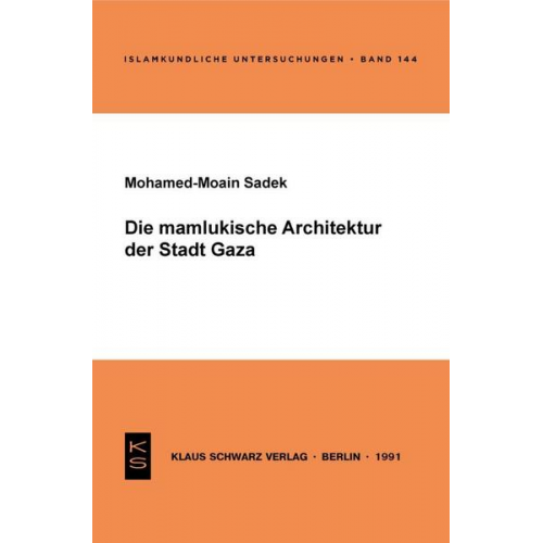 Mohamed-Moain Sadek - Die mamlukische Architektur der Stadt Gaza