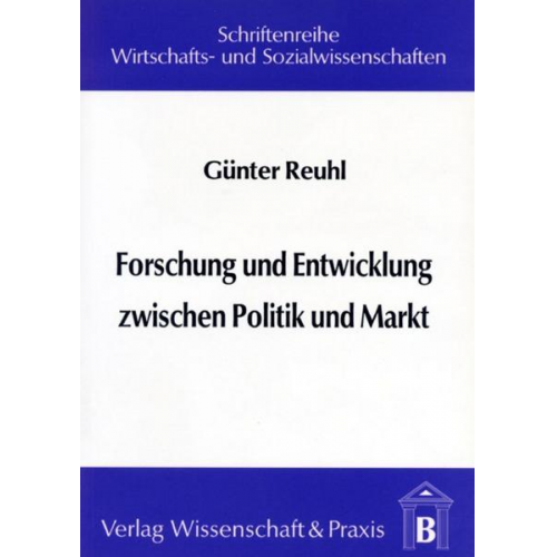 Günter Reuhl - Forschung und Entwicklung zwischen Politik und Markt.