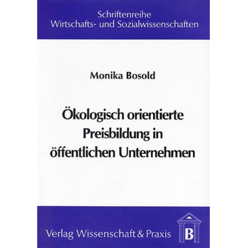 Monika Bosold - Ökologisch orientierte Preisbildung in öffentlichen Unternehmen.