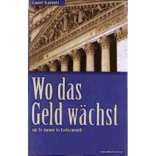 Garet Garrett - Wo das Geld wächst und Die Anatomie des Kreditschwindels