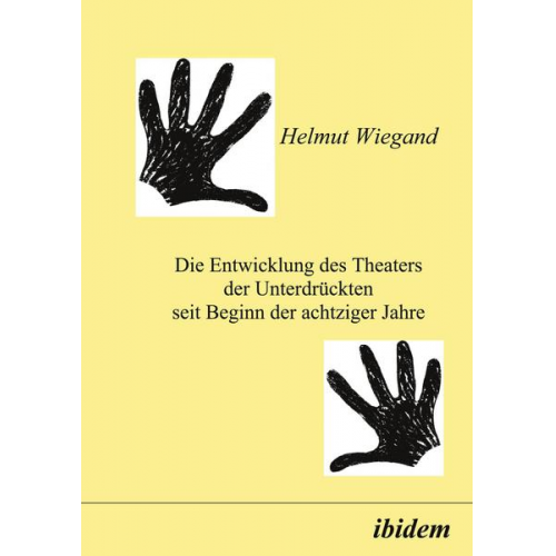 Helmut Wiegand - Die Entwicklung des Theaters der Unterdrückten seit Beginn der achtziger Jahre