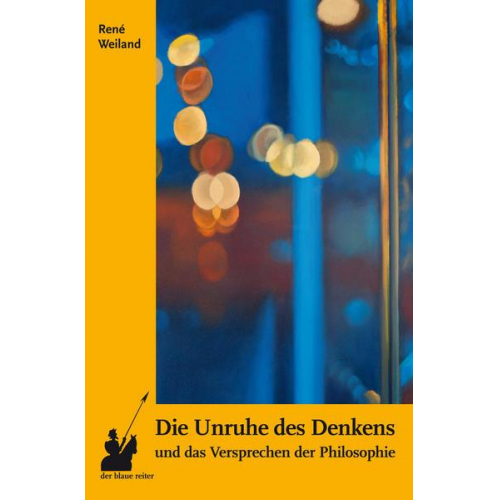 René Weiland - Die Unruhe des Denkens und das Versprechen der Philosophie