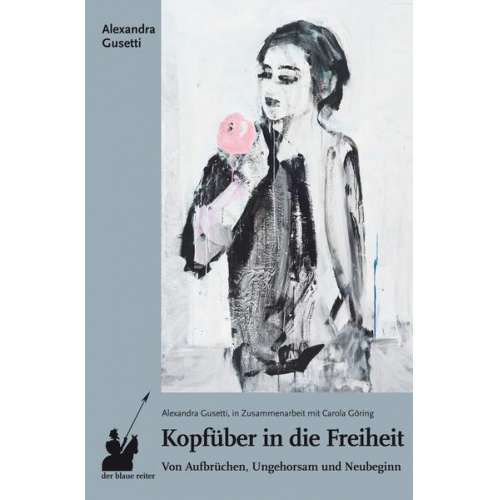 Alexandra Gusetti - Kopfüber in die Freiheit