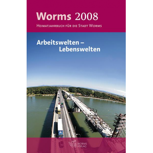 Worms 2008 – Arbeitswelten – Lebenswelten