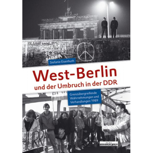 Stefanie Eisenhuth - West-Berlin und der Umbruch in der DDR