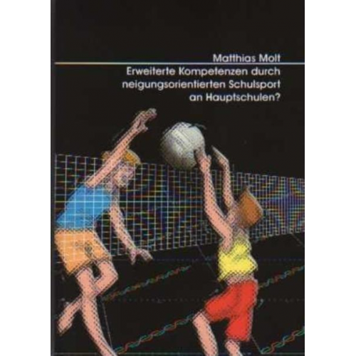 Matthias Molt - Erweiterte Kompetenzen durch neigungsorientierten Schulsport an Hauptschulen?
