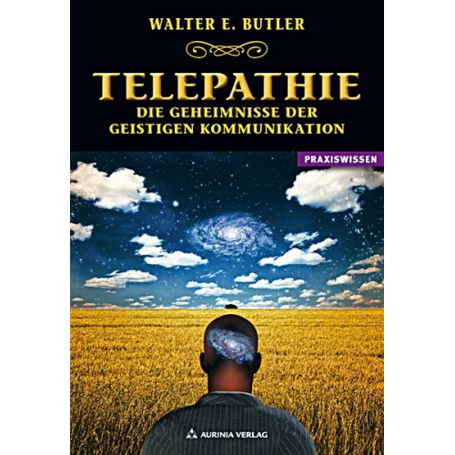 Walter E. Butler - Telepathie - Die Geheimnisse der geistigen Kommunikation