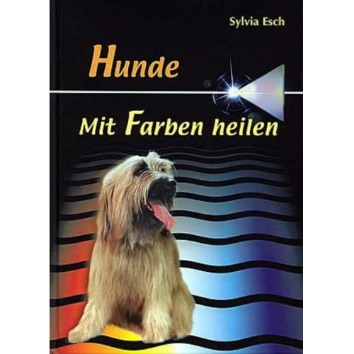 Sylvia Esch - Hunde - Mit Farben heilen